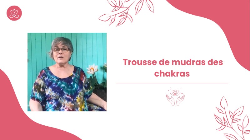 30. Trousse de mudras des chakras avec Locana Sansregret